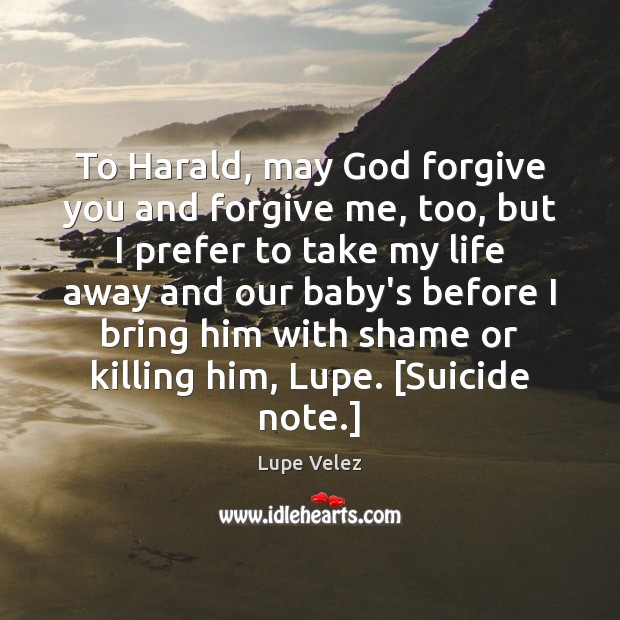 To Harald, may God forgive you and forgive me, too, but I Forgive Quotes Image