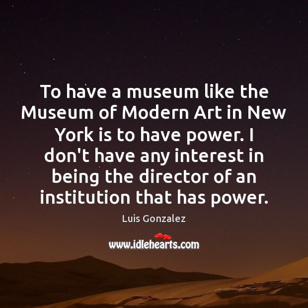 To have a museum like the Museum of Modern Art in New Image