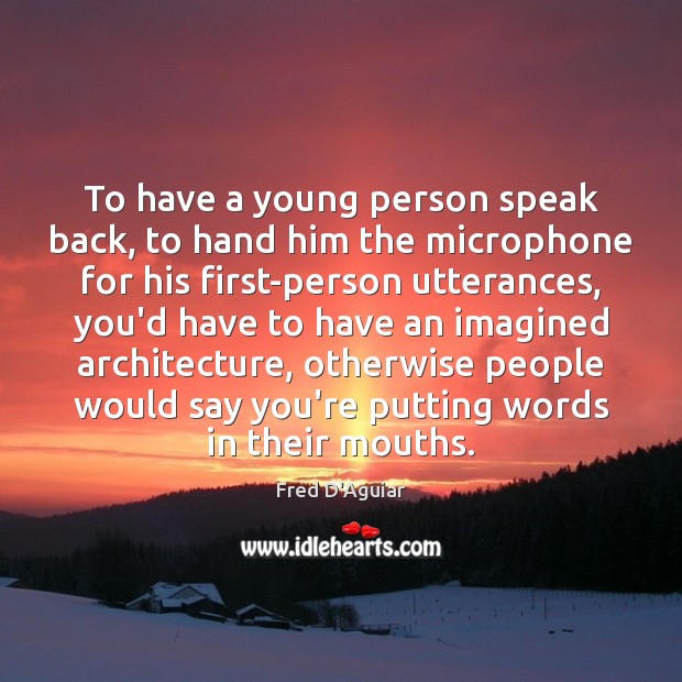 To have a young person speak back, to hand him the microphone Image