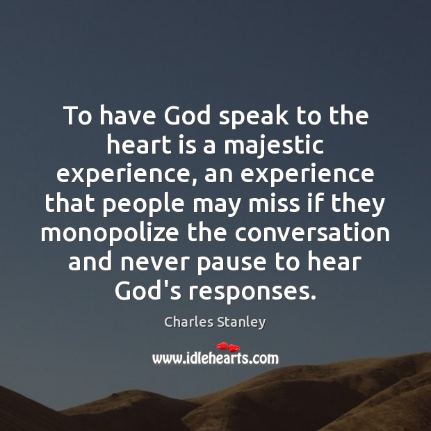 To have God speak to the heart is a majestic experience, an Image