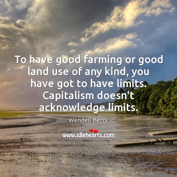 To have good farming or good land use of any kind, you Image