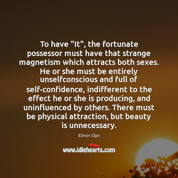 To have “It”, the fortunate possessor must have that strange magnetism which Beauty Quotes Image