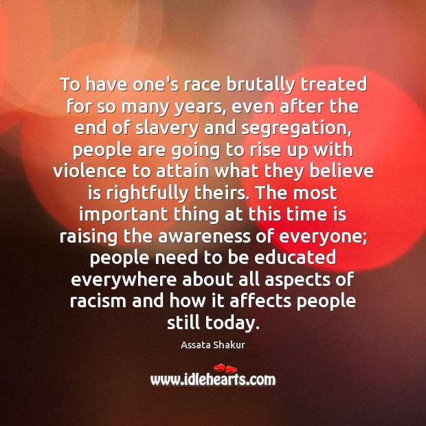 To have one’s race brutally treated for so many years, even after Time Quotes Image