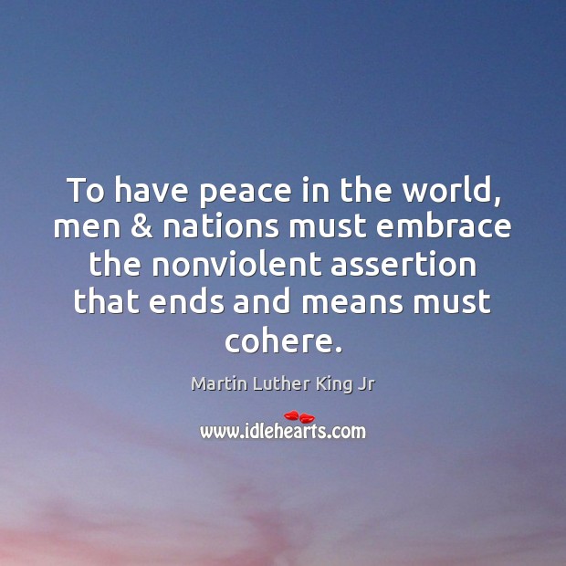 To have peace in the world, men & nations must embrace the nonviolent Image
