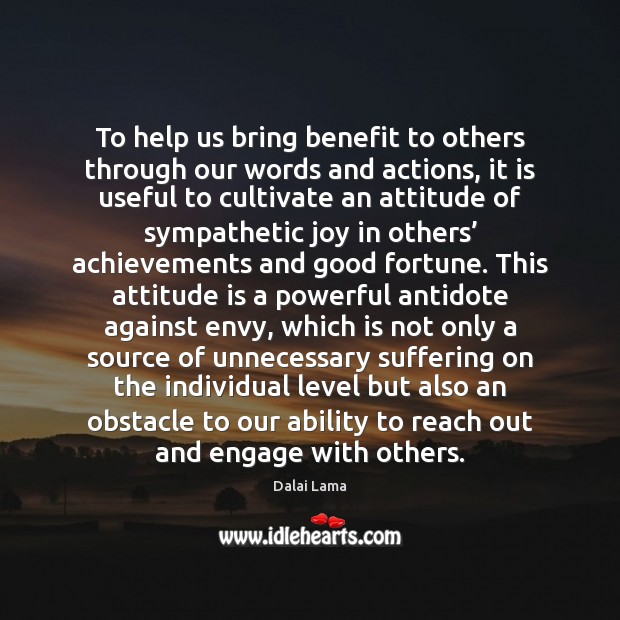 To help us bring benefit to others through our words and actions, Dalai Lama Picture Quote