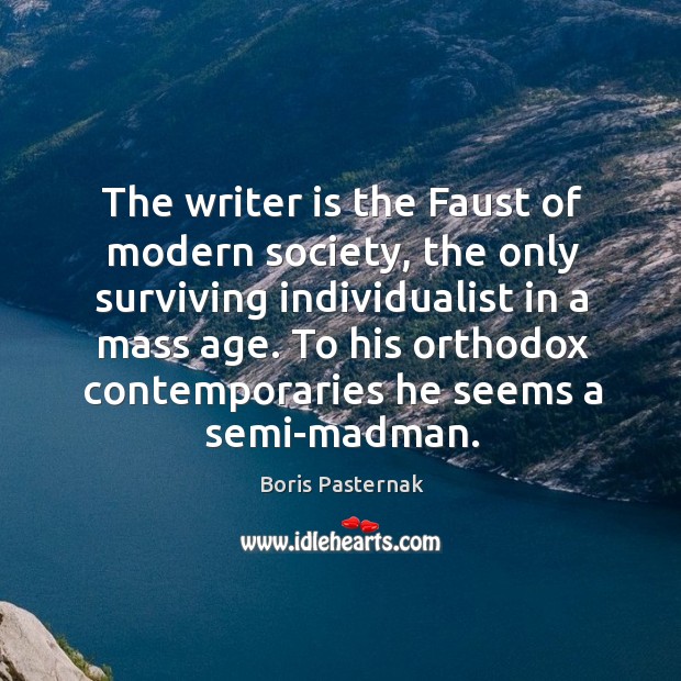 To his orthodox contemporaries he seems a semi-madman. Boris Pasternak Picture Quote