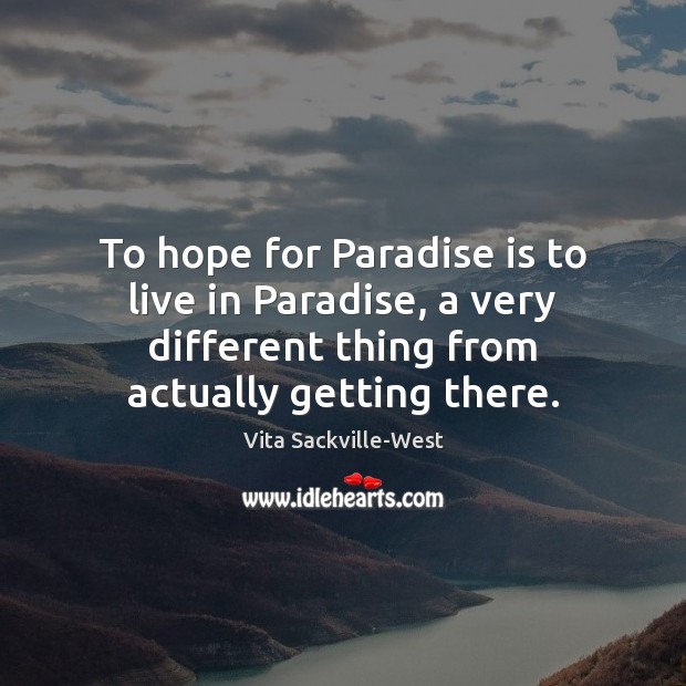 To hope for Paradise is to live in Paradise, a very different Hope Quotes Image