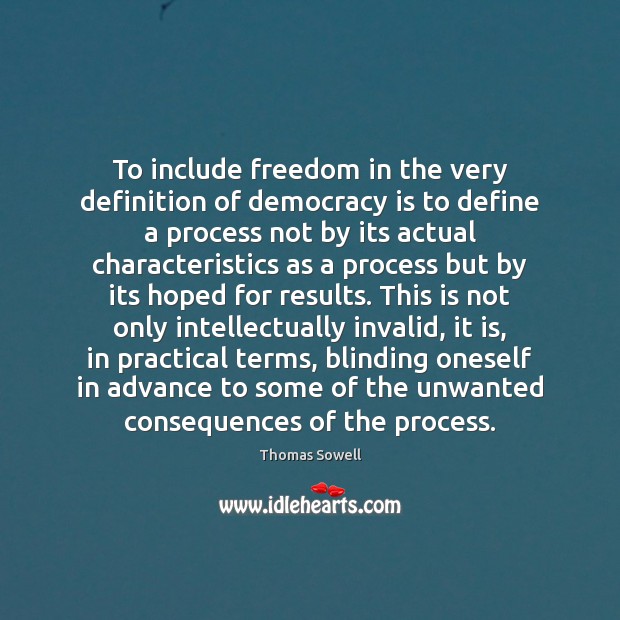 To include freedom in the very definition of democracy is to define Thomas Sowell Picture Quote