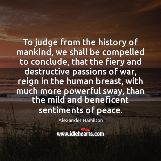 To judge from the history of mankind, we shall be compelled to Image