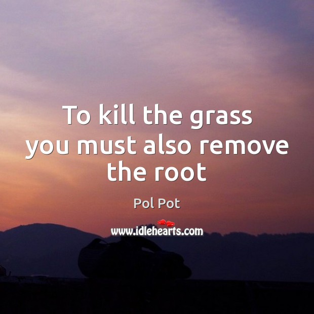 To kill the grass you must also remove the root Image