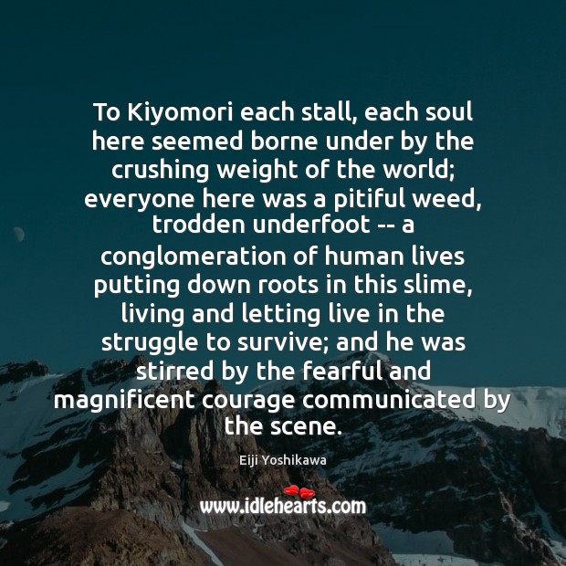 To Kiyomori each stall, each soul here seemed borne under by the Image