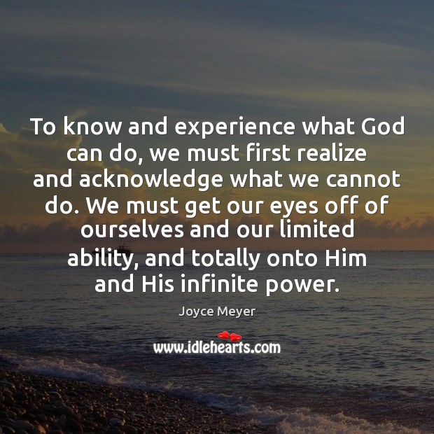 To know and experience what God can do, we must first realize Image