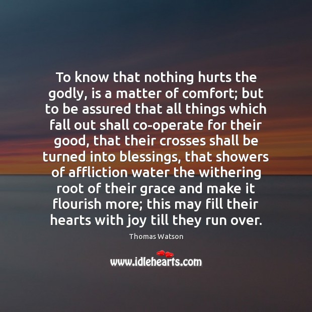 To know that nothing hurts the Godly, is a matter of comfort; Image