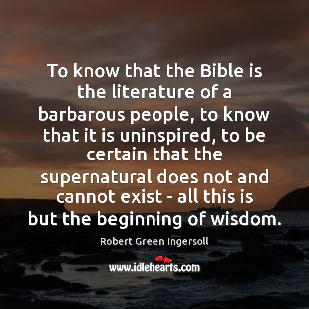 To know that the Bible is the literature of a barbarous people, Image