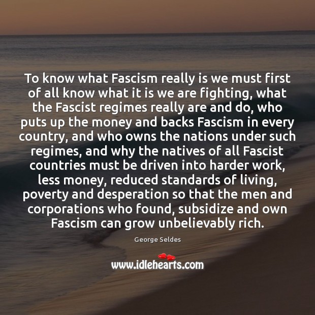 To know what Fascism really is we must first of all know Image