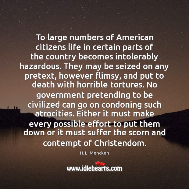 To large numbers of American citizens life in certain parts of the 