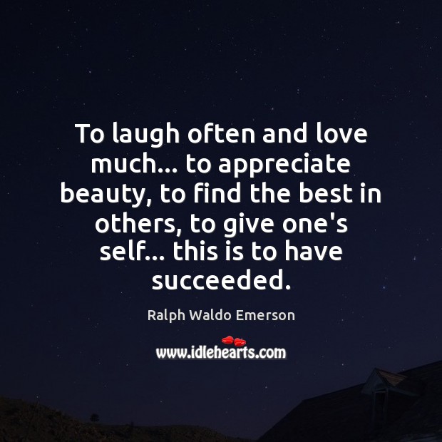 To laugh often and love much… to appreciate beauty, to find the Ralph Waldo Emerson Picture Quote