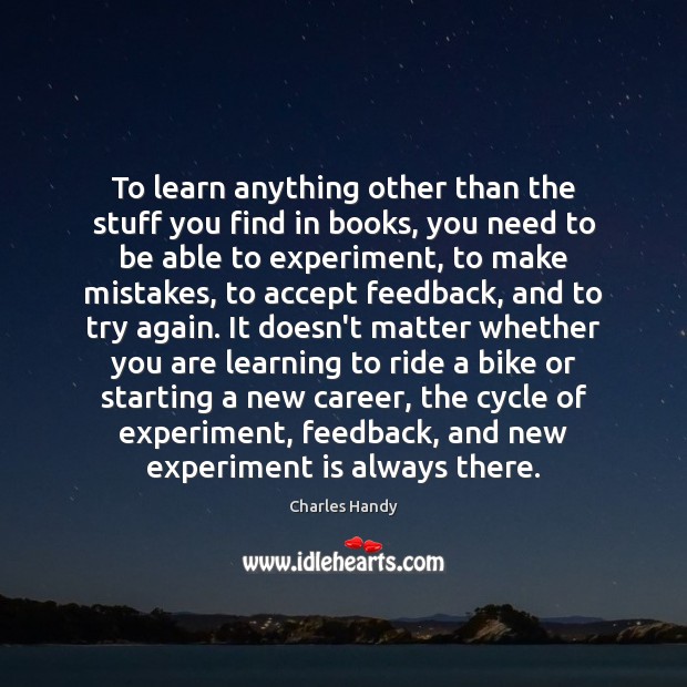 To learn anything other than the stuff you find in books, you Try Again Quotes Image