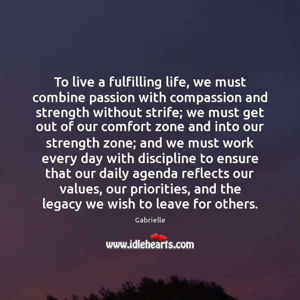 To live a fulfilling life, we must combine passion with compassion and Gabrielle Picture Quote