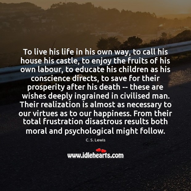To live his life in his own way, to call his house Image