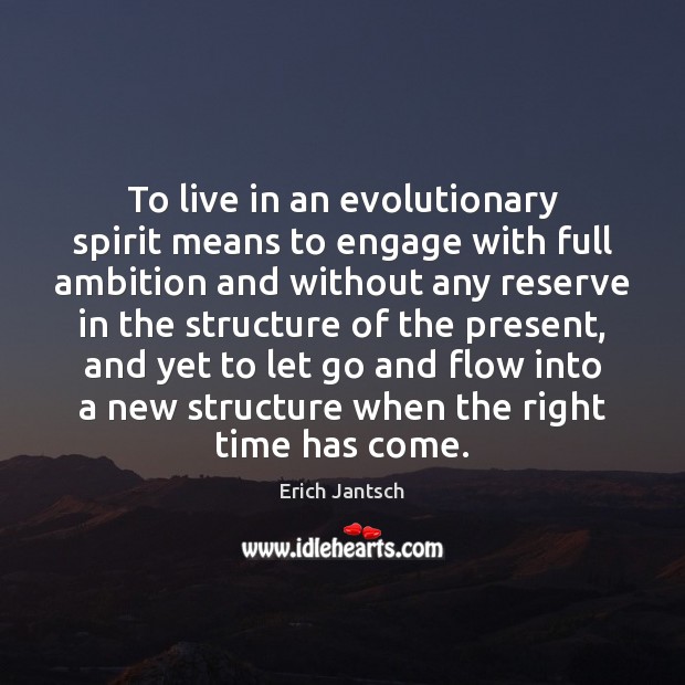 To live in an evolutionary spirit means to engage with full ambition Image