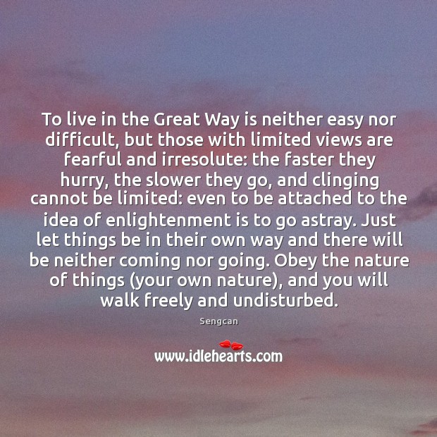 To live in the Great Way is neither easy nor difficult, but Sengcan Picture Quote