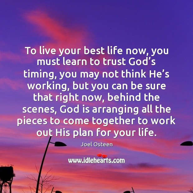 To live your best life now, you must learn to trust God’ Joel Osteen Picture Quote