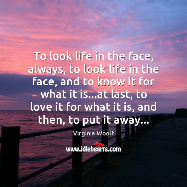 To look life in the face, always, to look life in the Image