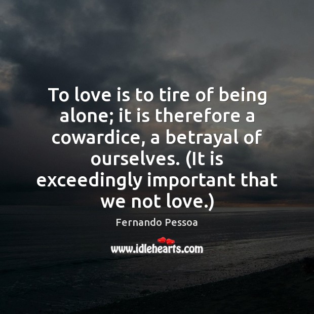 To love is to tire of being alone; it is therefore a Image