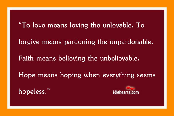 To love means loving the unlovable Image