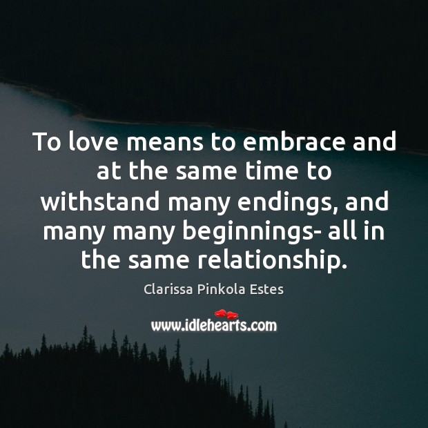 To love means to embrace and at the same time to withstand Clarissa Pinkola Estes Picture Quote