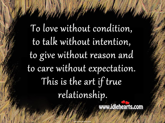 To love without condition is the art if true relationship. Image