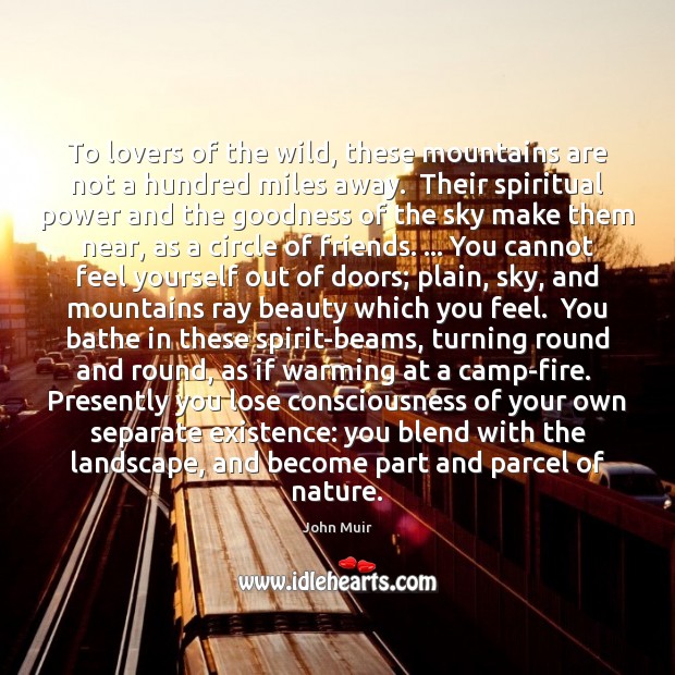 To lovers of the wild, these mountains are not a hundred miles John Muir Picture Quote