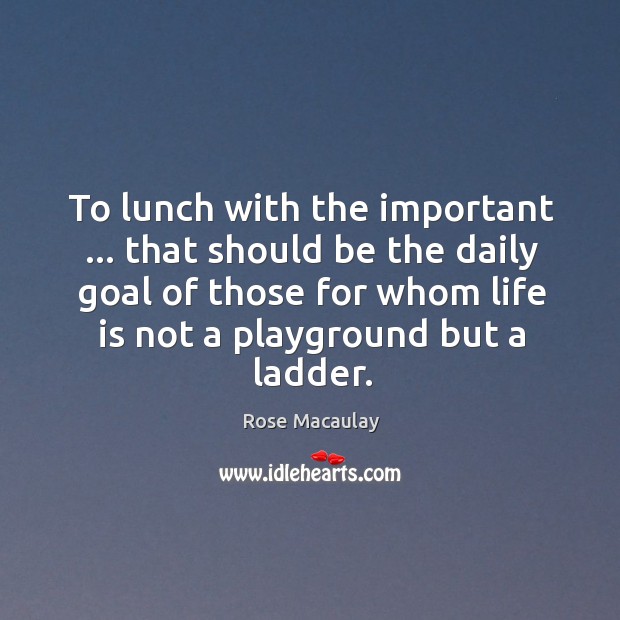 To lunch with the important … that should be the daily goal of Image