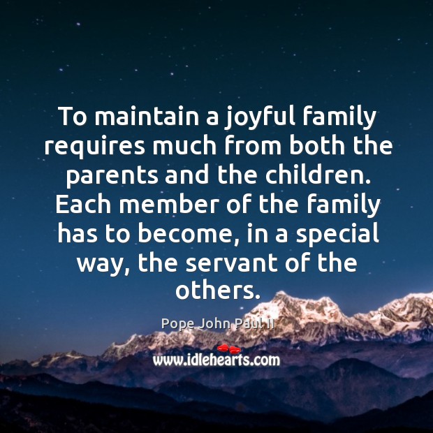 To maintain a joyful family requires much from both the parents and the children. Image