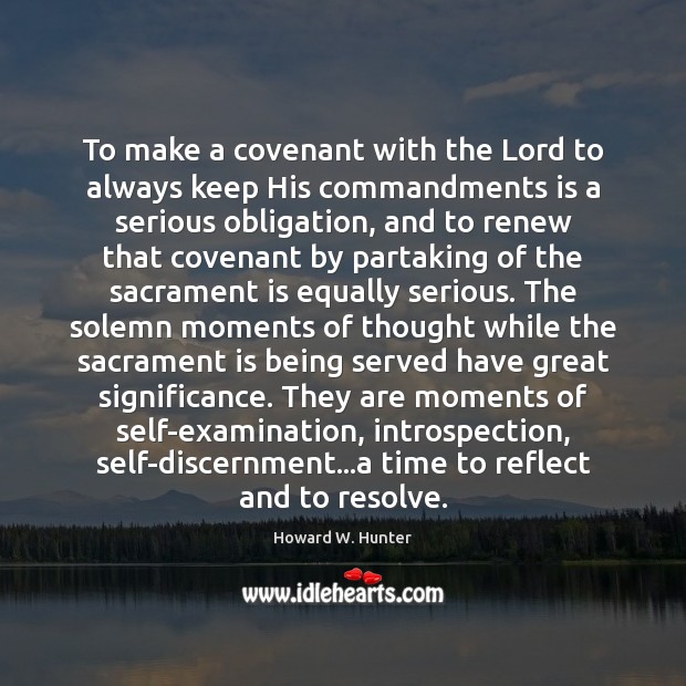 To make a covenant with the Lord to always keep His commandments Howard W. Hunter Picture Quote