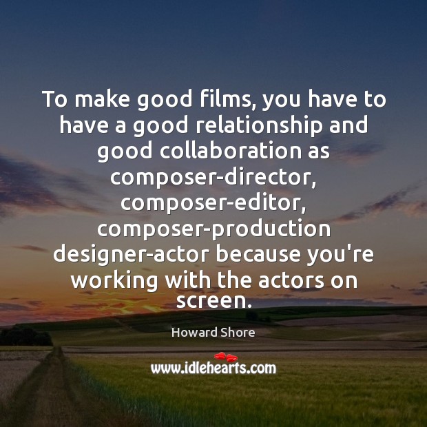 To make good films, you have to have a good relationship and Image