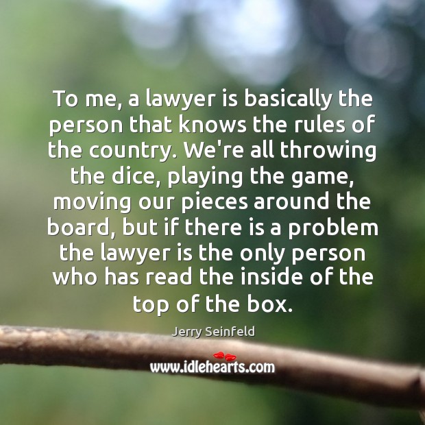To me, a lawyer is basically the person that knows the rules Image