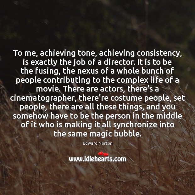 To me, achieving tone, achieving consistency, is exactly the job of a Image