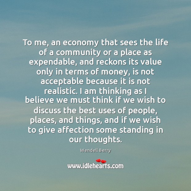 To me, an economy that sees the life of a community or Economy Quotes Image