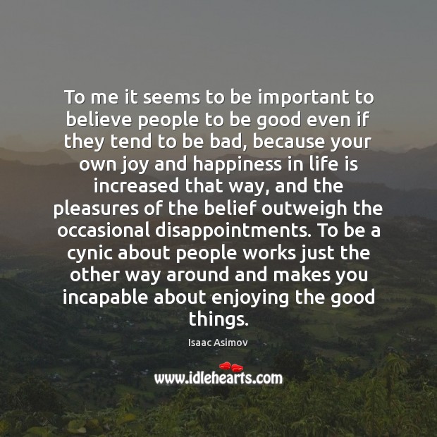 To me it seems to be important to believe people to be Good Quotes Image