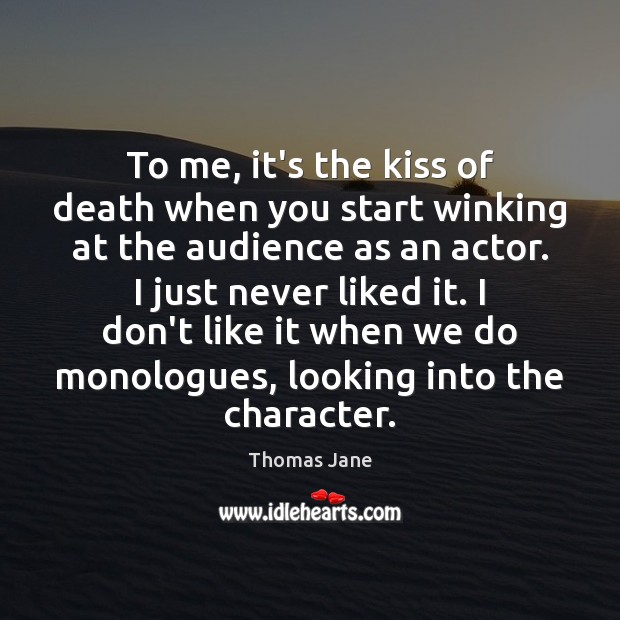 To me, it’s the kiss of death when you start winking at Thomas Jane Picture Quote