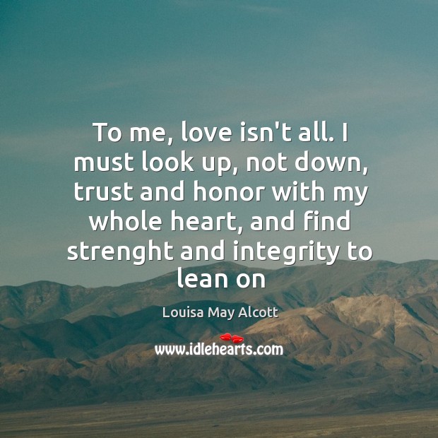 To me, love isn’t all. I must look up, not down, trust Image