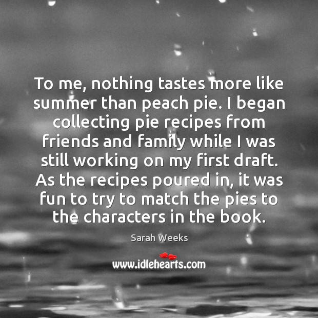 To me, nothing tastes more like summer than peach pie. I began Image