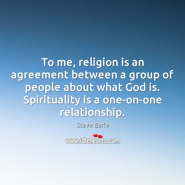 To me, religion is an agreement between a group of people about Image