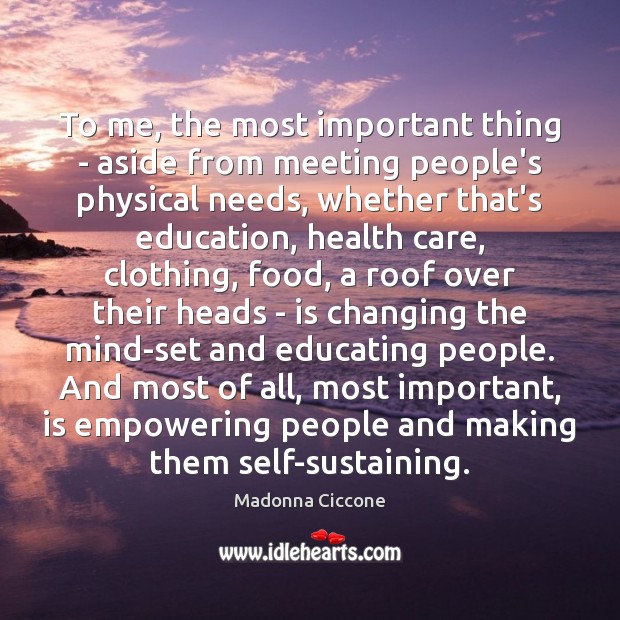 To me, the most important thing – aside from meeting people’s physical Image