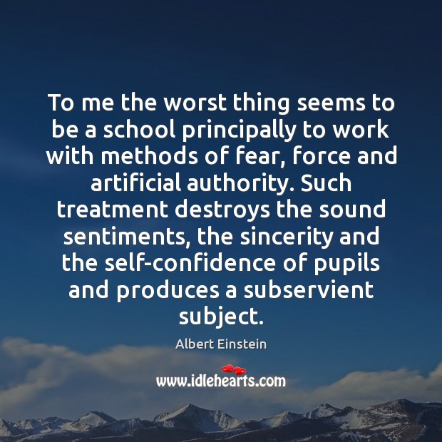 To me the worst thing seems to be a school principally to Confidence Quotes Image