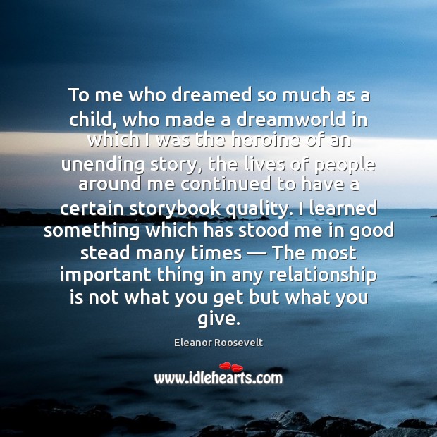 To me who dreamed so much as a child, who made a Relationship Quotes Image