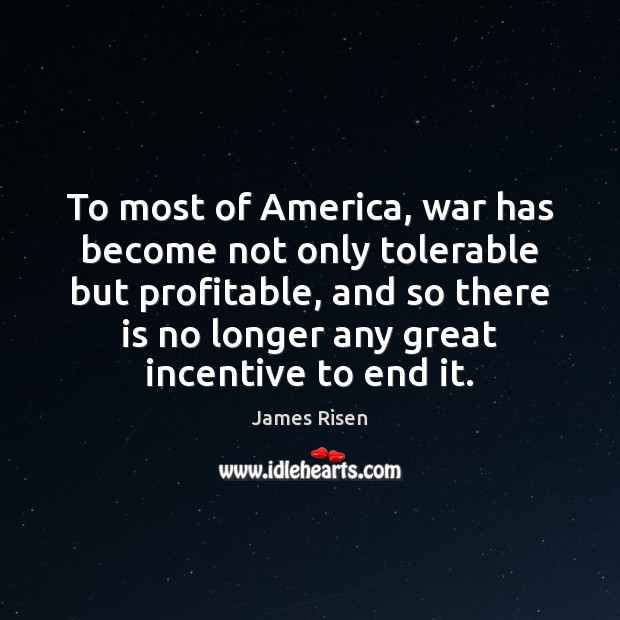 To most of America, war has become not only tolerable but profitable, Image