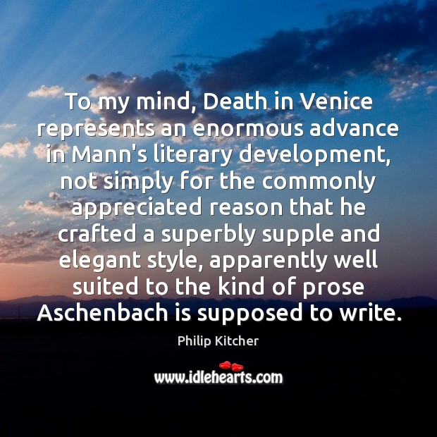 To my mind, Death in Venice represents an enormous advance in Mann’s Image